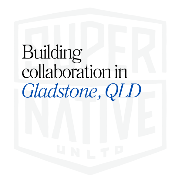 Building collaboration in Gladstone QLD