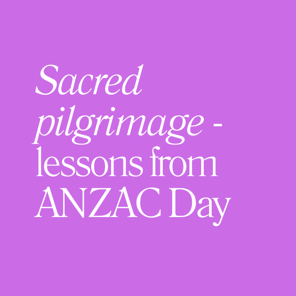 ANZAC as a sacred pilgrimage